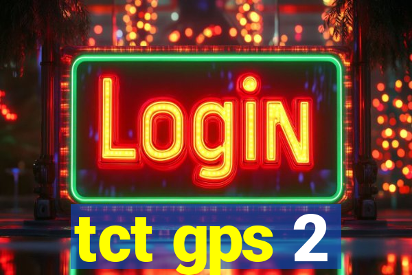 tct gps 2