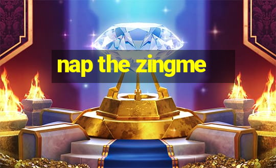 nap the zingme