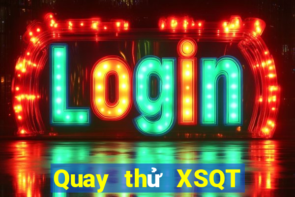 Quay thử XSQT ngày 9