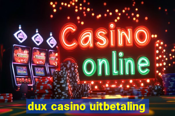 dux casino uitbetaling