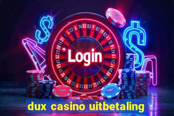 dux casino uitbetaling