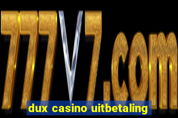 dux casino uitbetaling