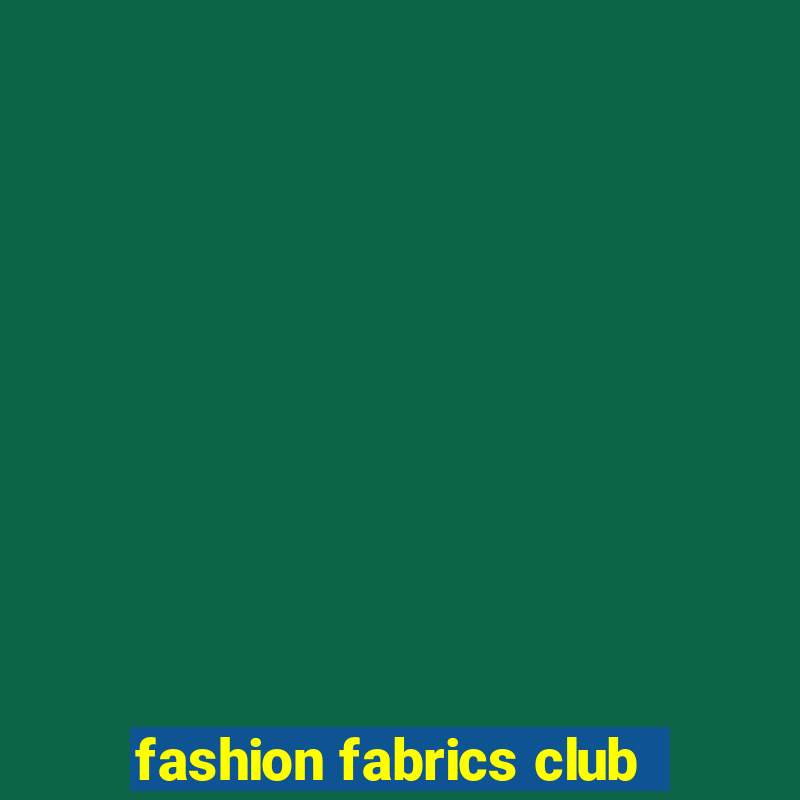 fashion fabrics club