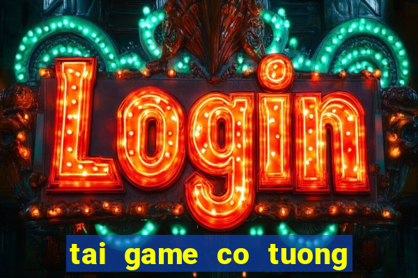 tai game co tuong up mien phi