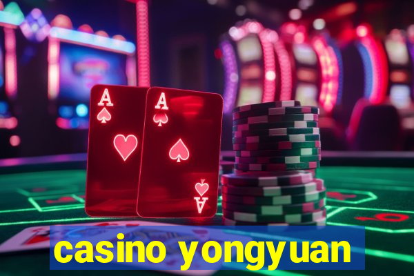 casino yongyuan