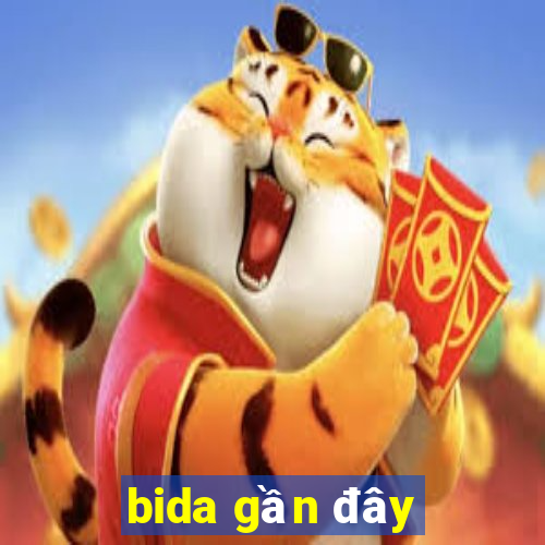 bida gần đây