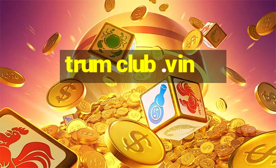 trum club .vin