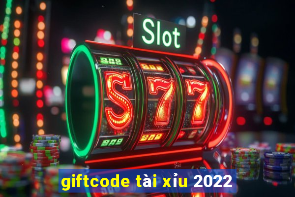 giftcode tài xỉu 2022