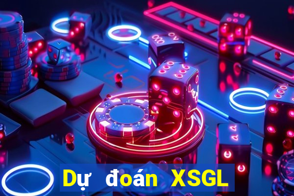 Dự đoán XSGL thứ Ba