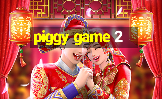 piggy game 2