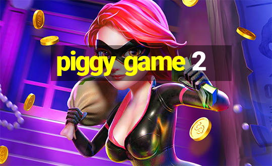 piggy game 2