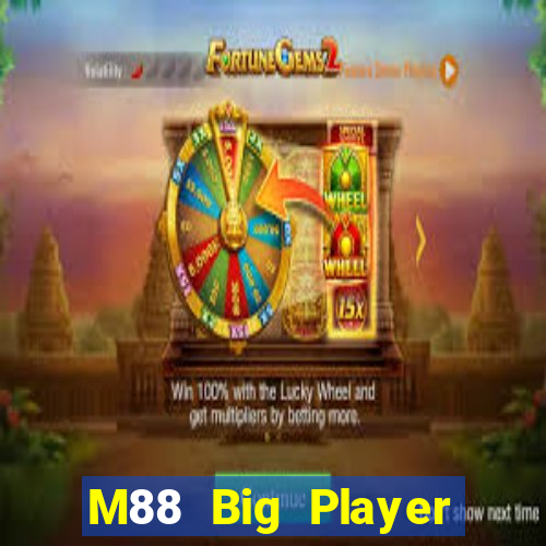 M88 Big Player phiên bản mới