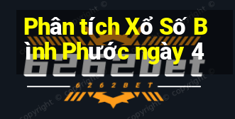 Phân tích Xổ Số Bình Phước ngày 4