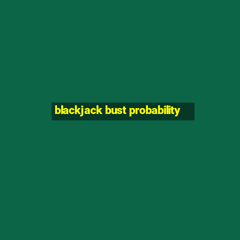 blackjack bust probability