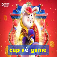 cap về game