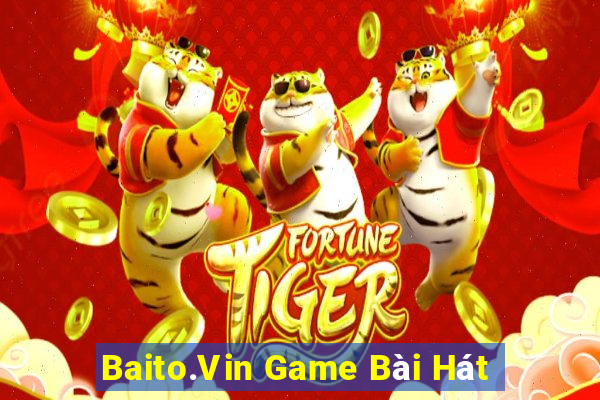 Baito.Vin Game Bài Hát