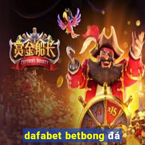 dafabet betbong đá