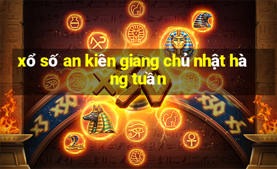 xổ số an kiên giang chủ nhật hàng tuần