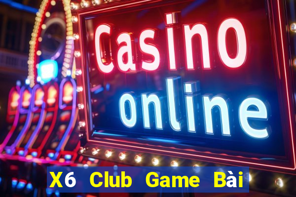 X6 Club Game Bài Đổi Thưởng