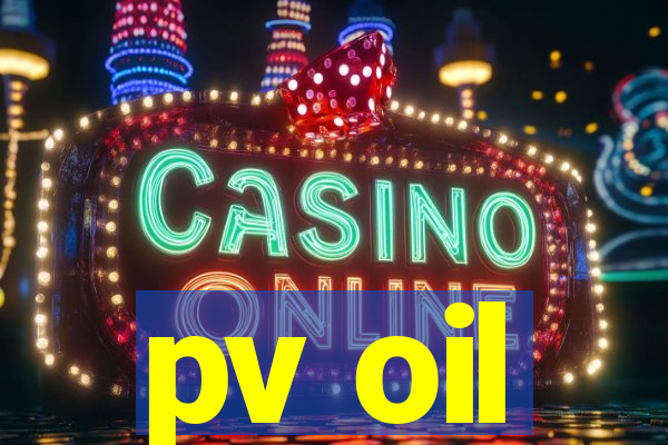 pv oil