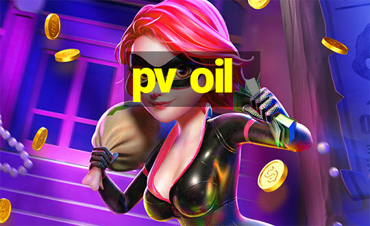 pv oil