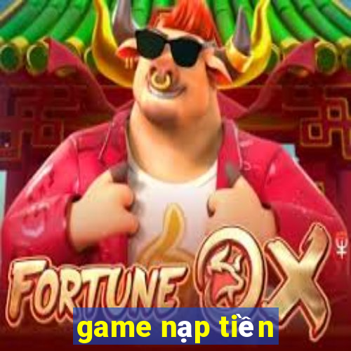 game nạp tiền