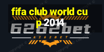 fifa club world cup 2014