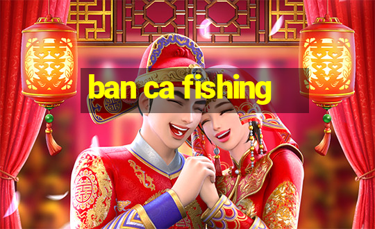 ban ca fishing