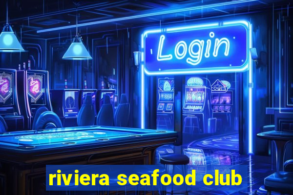 riviera seafood club