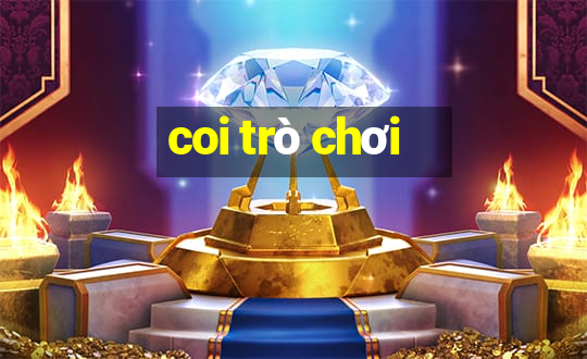 coi trò chơi