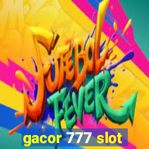 gacor 777 slot