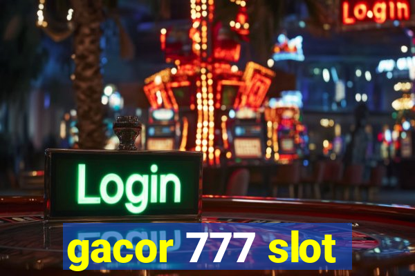 gacor 777 slot