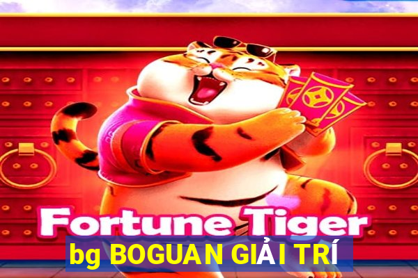 bg BOGUAN GIẢI TRÍ