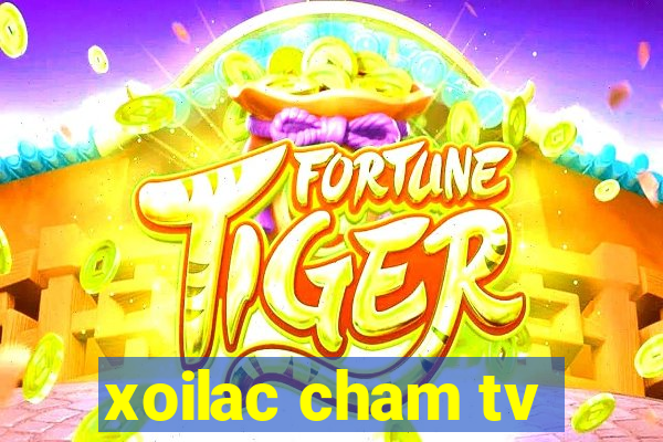 xoilac cham tv