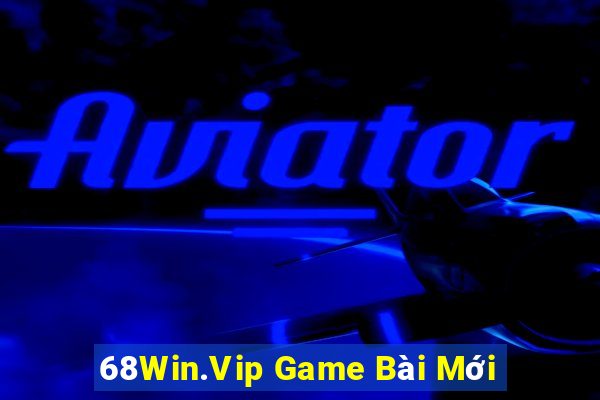 68Win.Vip Game Bài Mới