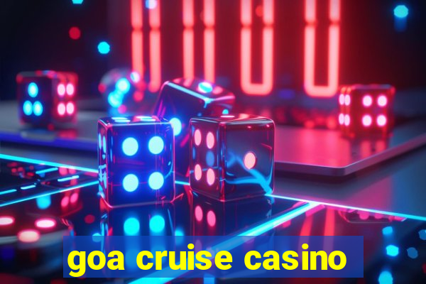 goa cruise casino