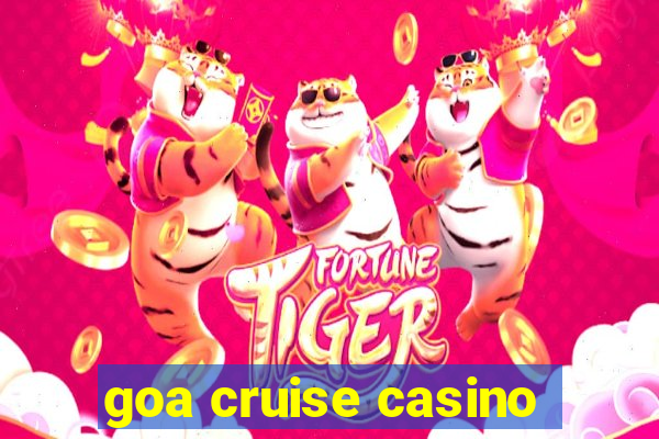 goa cruise casino