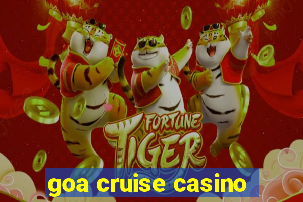 goa cruise casino