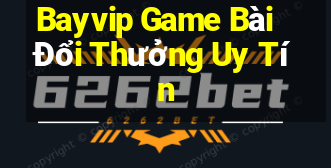 Bayvip Game Bài Đổi Thưởng Uy Tín