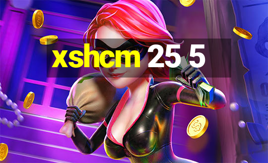 xshcm 25 5