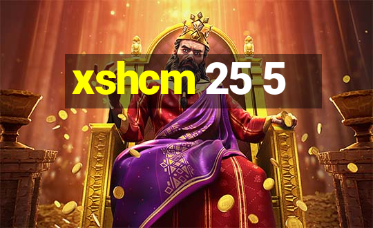 xshcm 25 5