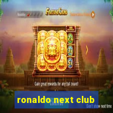 ronaldo next club