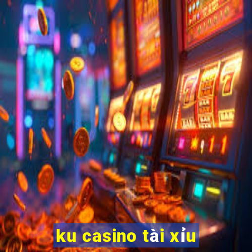 ku casino tài xỉu