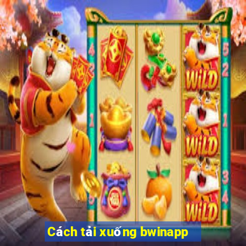 Cách tải xuống bwinapp