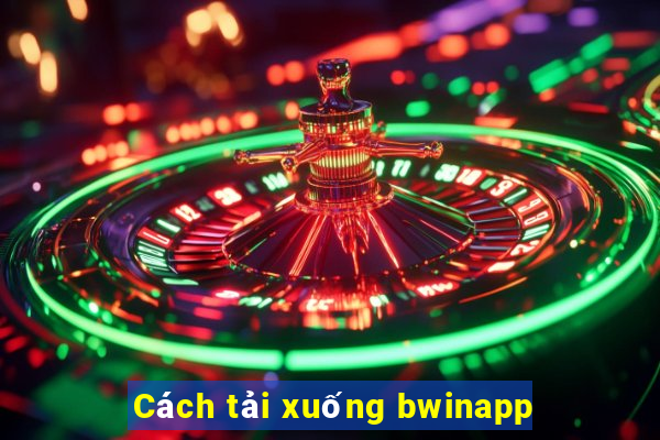 Cách tải xuống bwinapp