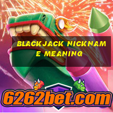 blackjack nickname meaning