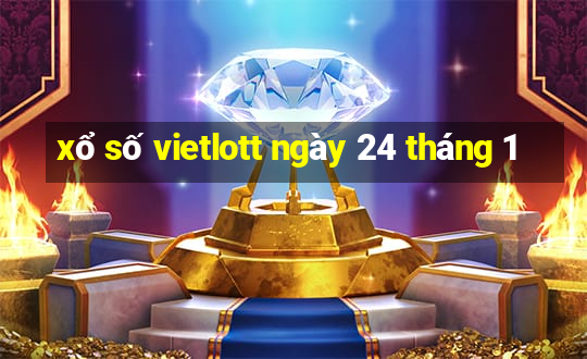 xổ số vietlott ngày 24 tháng 1