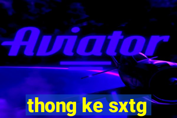 thong ke sxtg