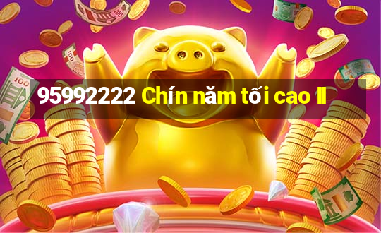 95992222 Chín năm tối cao II