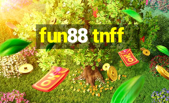 fun88 tnff